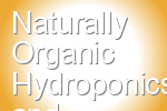 Naturally Organic Hydroponics and Gardening S